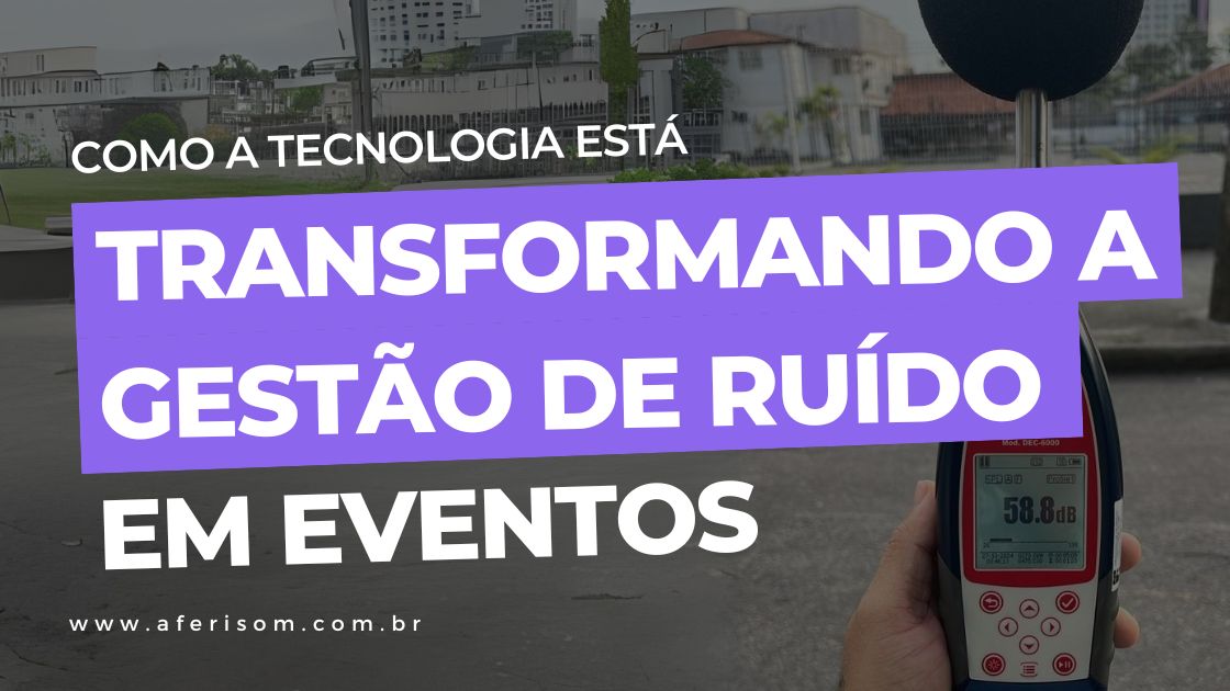 Como a Tecnologia Está Transformando a Gestão de Ruído em Eventos